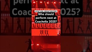 We want ____ for Coachella 2025 ‼️Kpop Girl Group #kpop #blackpink #aespa #itzy #newjeans #ive