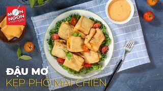 Cách làm ĐẬU MƠ KẸP PHÔ MAI CHIÊN vừa quen vừa lạ | MÓN NGON MỖI NGÀY