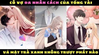 CÔ VỢ ĐA NHÂN CÁCH CỦA TỔNG TÀI VẢ MẶT TRÀ XANH KHÔNG TRƯỢT PHÁT NÀO | Review Truyện Tranh Hay