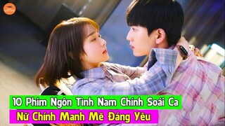 Top 10 Phim Ngôn Tình Hiện Đại Trung Quốc Có Nam Chính Soái Ca Lạnh Lùng Nữ Chính Mạnh Mẽ Đáng Yêu