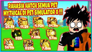 RAHASIA HATCH SEMUA PET MYTHICAL DI PET SIMULATOR X !!! - Roblox Indonesia