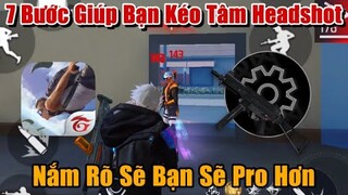 7 Bước Giúp Bạn Kéo Tâm Headshot Đơn Giản Mà Hiệu Quả Rất Cao - Nắm Rõ Giúp Bạn Bắn Hay Hơn