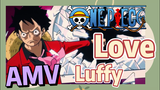 [ONE PIECE]  AMV | Love Luffy