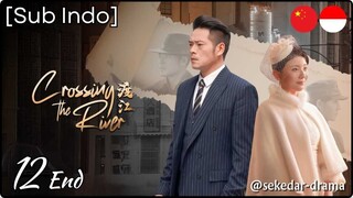 [Sub Indo] Crossing the River – Eps. 12 End (2025)