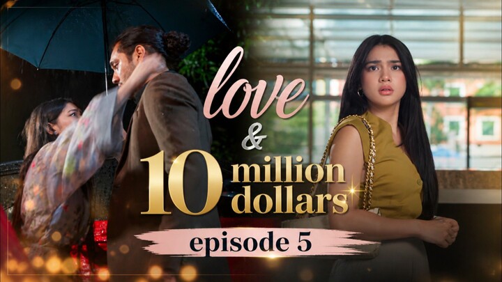 Love & 10 million dollars (Episode 5 )