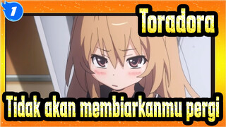 [Toradora!] Kali ini aku tidak akan membiarkanmu pergi_1