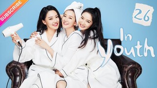 【Multi-sub】In Youth EP26 | Qiao Xin, Zhang Yunlong | Fresh Drama