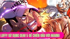 Chuyện gì sẽ xảy ra nếu Luffy sử dụng Gear 5 chiến đấu với Akainu ?