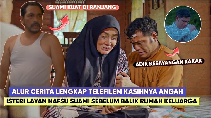 KASIHNYA ANGAH Alur Cerita Lengkap - Kisah Anak Sulung Terpaksa Berkorban Demi Keluarga