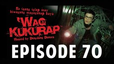 'Wag Kukurap Episode 70