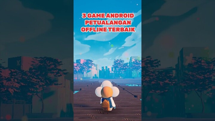 Game Android Petualangan Offline Terbaik Yang Wajib Banget Kalian Coba