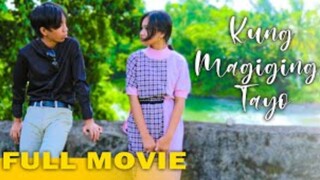 Kung Magiging Tayo Full Movie