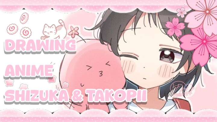 Drawing anime Shizuka & Takopii -Takopii no Genzai - @Rrizu art