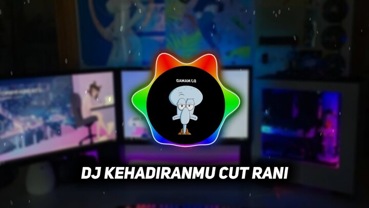 Dj kehadiranmu cut rani || dj tiktok terbaru 2022 kehadiranmu cut rani