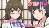 Tóm Tắt Anime: Sẽ Ra Sao Nếu Bạn Gái Cũ Ở Chung Nhà | Tập 11