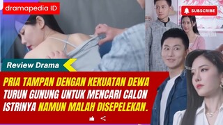 Pria tampan dengan kekuatan dewa turun gunung untuk mencari calon istrinya namun malah disepelekan.