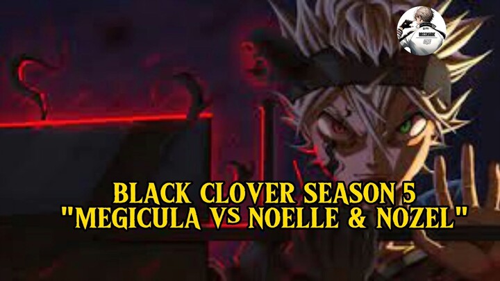 BLACK CLOVER SEASON 5 EPISODE 178 "MEGICULA Vs NOELLE & NOZEL"