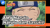 [AMV Naruto] Anak Laki-laki / Naruto dan Sasuke_2