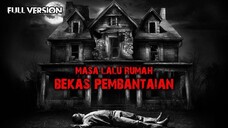 KISAH MASA LALU RUMAH BEKAS PEMBANTAIAN / FULL VERSION