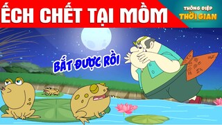 TRUYỆN CỔ TÍCH - ẾCH CHẾT TẠI MỒM - PHIM HOẠT HÌNH - KHOẢNH KHẮC KỲ DIỆU - TỔNG HỢP HOẠT HÌNH HAY