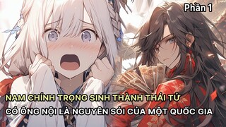 Nam Chính Trọng Sinh Thành Thái Tử Có Ông Là Nguyên Sói Của Quốc Gia Phần 1