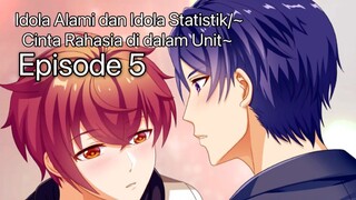 [INDOSUB] Idola Alami dan Idola Statistik / ~Cinta Rahasia di dalam Unit~ Episode 5