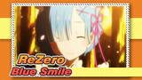 [ReZero] If Smile Is Beautiful, That Must Be Blue...