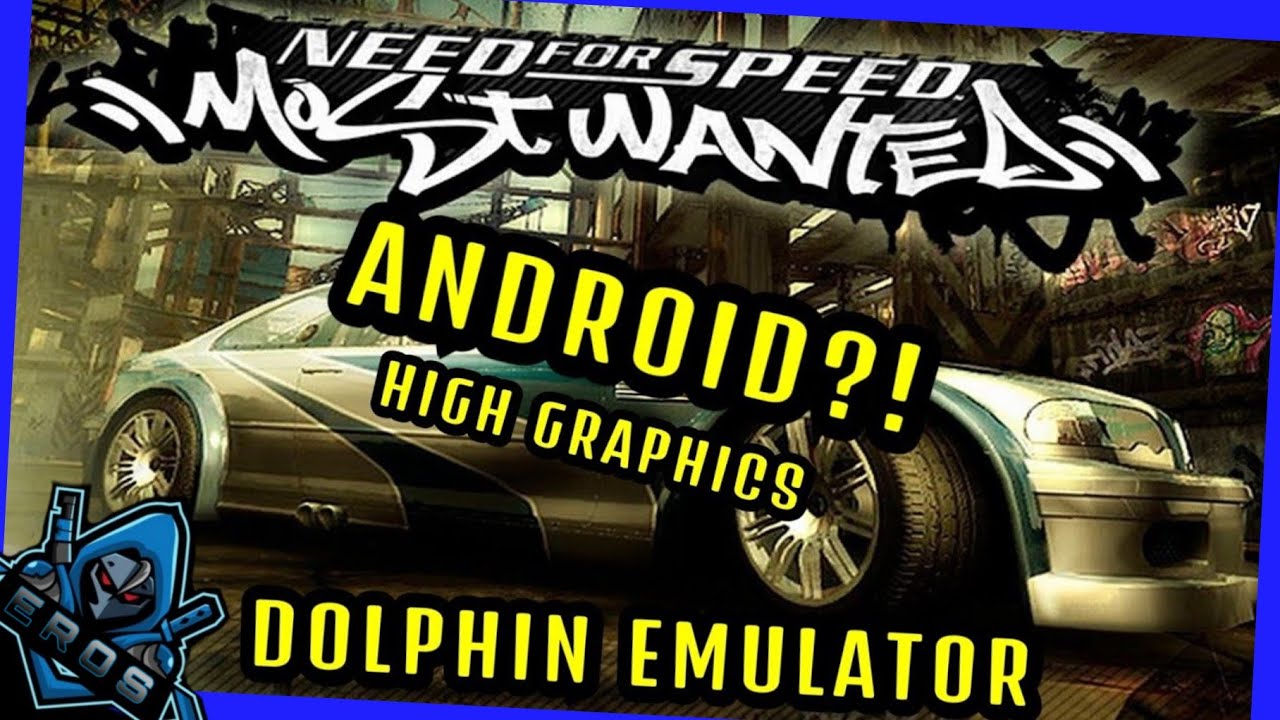 NEED FOR SPEED MOST WANTED Android Gameplay | DOLPHIN EMULATOR | How to  Download NFS MW - BiliBili