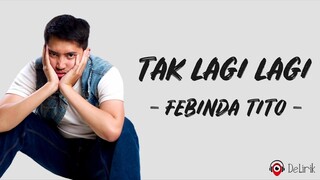 Tak Lagi Lagi - Febinda Tito (Lirik Lagu)