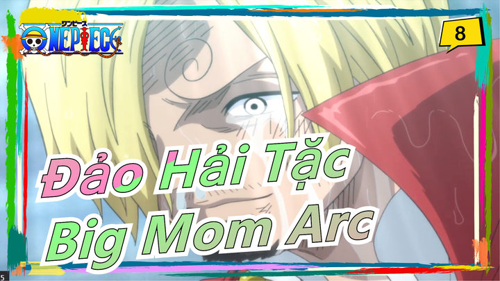 [Đảo Hải Tặc/Arc Big Mom] Máu và nước mắt của Đảo Bánh Ngọt|Không có cậu tôi không thành Vua_8