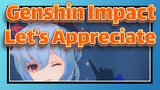 [Genshin Impact/MMD/4K/120fps] Let's Appreciate