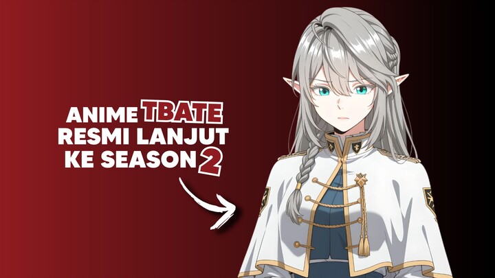 Anime TBATE Resmi lanjut ke Season 2!?