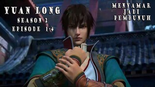 Nyamar Jadi Pembunuh Bayaran - Alur Cerita Film Yuan Long Season 2 Episode 1-4