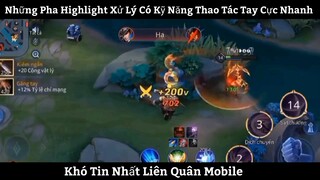 Những Pha Highlight Xử Lý Có Kỹ Năng Thao Tác Tay Cực Nhanh Khó Tin Nhất Liên Quân Mobile P1