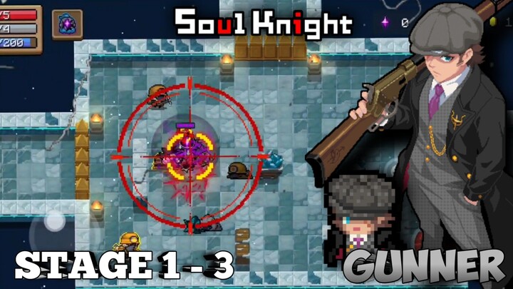 Gunner | Harus Cari Tempat Aman, Buat Nyalain Skill Char Ini ! | Stage 1 - 3 - Soul Knight