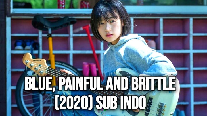 Blue, Painful and Brittle (2020) Sub Indo