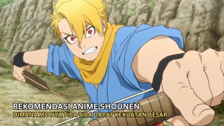 Rekomendasi anime shounen dimana mc nya tiba tiba dapat kekuatan OP