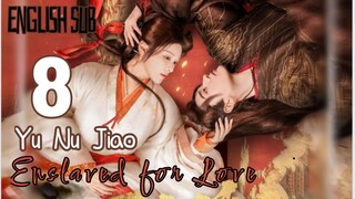 Eps 08 {Eng Sub} | Enslaved for Love | Cdrama  2024