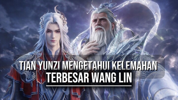 TIAN YUNZI MENGETAHUI KELEMAHAN TERBESAR WANG LIN‼️