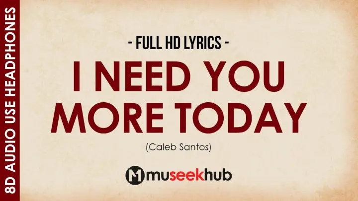 Caleb Santos — I Need You More Today [ 8D Audio ]  🎧