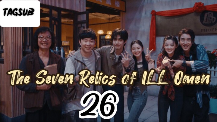 The Seven Relics of ILL Omen Episode 26 (Tag Sub)