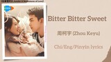 Bitter Bitter Sweet - 周柯宇 (Zhou Keyu)《在暴雪时分 Amidst A Snowstorm of Love》Chi/Eng/Pinyin lyrics