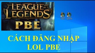 Hướng dẫn cách đăng nhập LOL SEVER  PBE | Cách tạo tài khoản LOL SEVER  PBE | LOL PBE | D Official