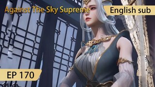 [Eng Sub] Against The Sky Supreme episode 170