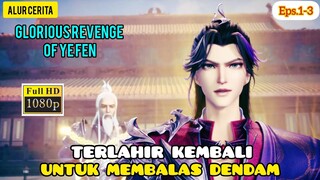 Terlahir Kembali Untuk Membalas Dendam | alur cerita Glorious Revenge of Ye Fen - bag.01-03