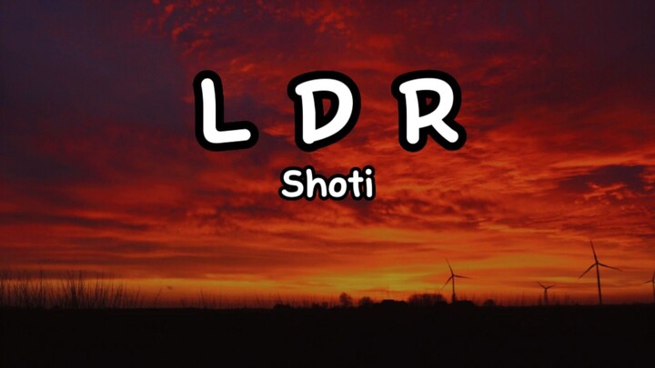 LDR - Shoti ( Lyrics)