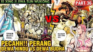 PECAAHH!! PERANG BESAR DEWA HINDU VS DEWA BUDHA | XI XING JI JIWA SUN WUKONG 36