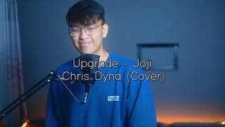 Upgrade - Joji (Chris Dyna Cover)