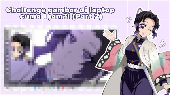 Challenge gambar di laptop cuma 1 jam!?? (part 2)