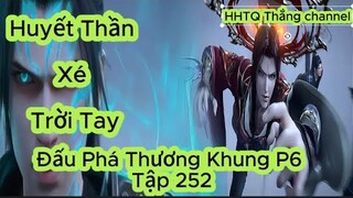 Đấu Phá Thương Khung Phần 6 Tập 252Vietsub ThuyếtMinh HD|Battle Through the Heavens|HHTQThắngchannel